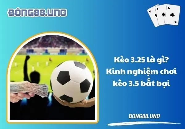 kèo 3.25 là gì