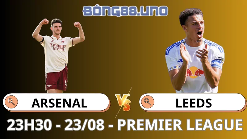 Soi Kèo Arsenal vs Leeds - Premier League 23/08/2025