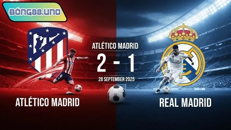 Nhận định bóng đá Atlético Madrid vs Real Madrid 28/9/2025
