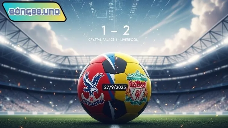 Dự đoán kết quả trận Crystal Palace vs Liverpool