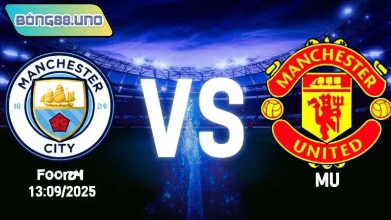 Nhận định bóng đá Man City vs MU 13/9/2025 - Trận đỉnh cao