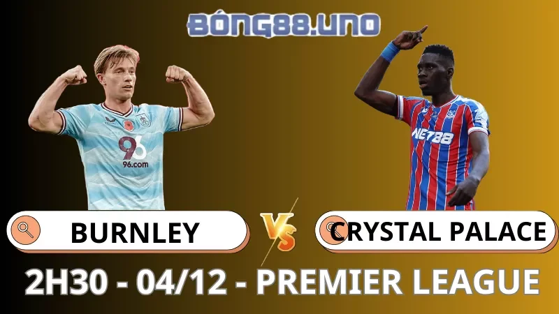 Soi Kèo Burnley Vs Crystal Palace