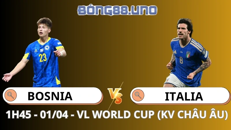 Soi Kèo Bosnia & Herzegovina Vs Ý