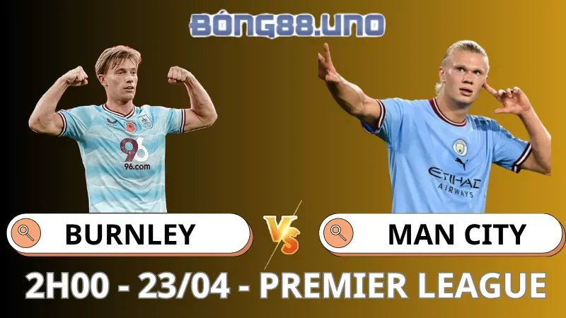 Soi Kèo Burnley Vs Man City
